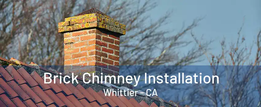 Brick Chimney Installation Whittier - CA