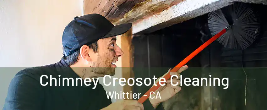 Chimney Creosote Cleaning Whittier - CA