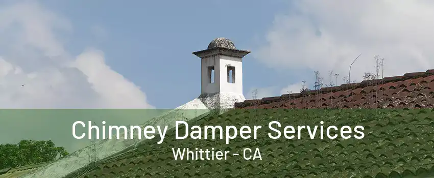 Chimney Damper Services Whittier - CA