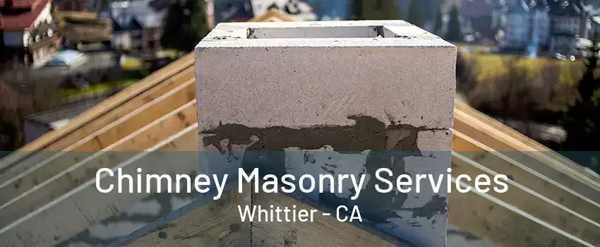 Chimney Masonry Services Whittier - CA