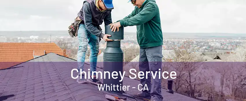 Chimney Service Whittier - CA