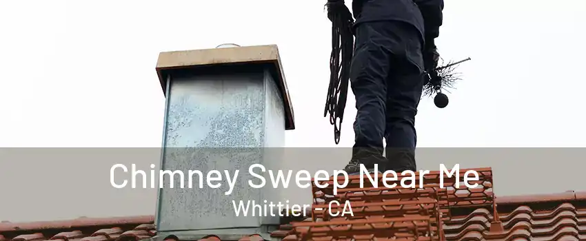 Chimney Sweep Near Me Whittier - CA