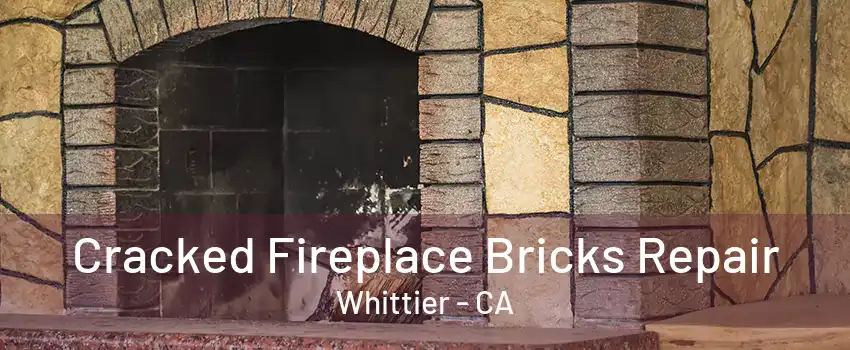 Cracked Fireplace Bricks Repair Whittier - CA