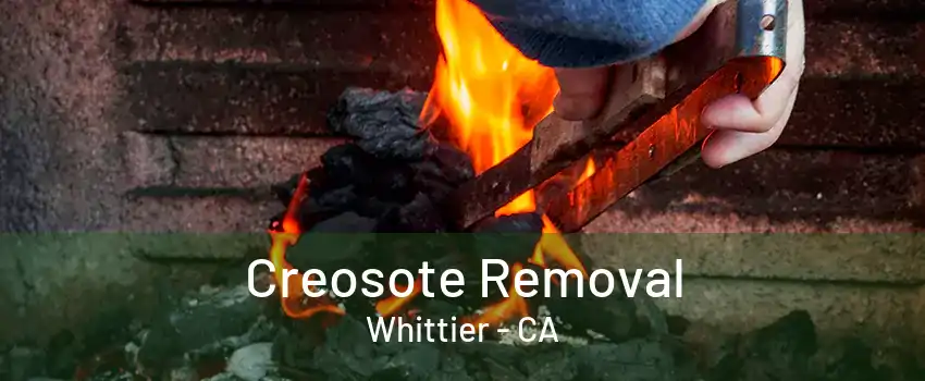 Creosote Removal Whittier - CA