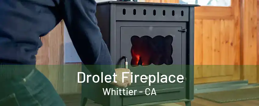 Drolet Fireplace Whittier - CA