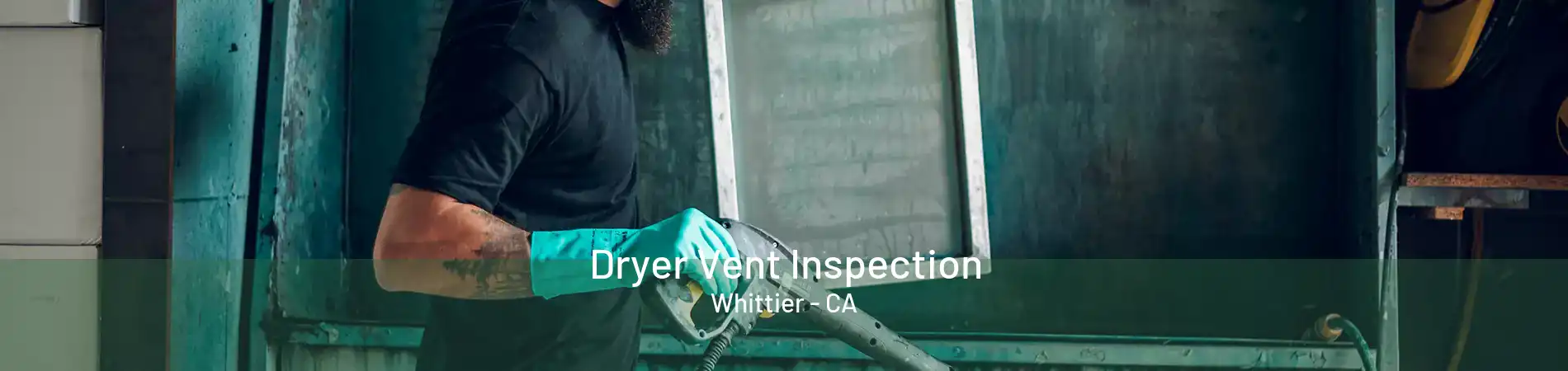 Dryer Vent Inspection Whittier - CA