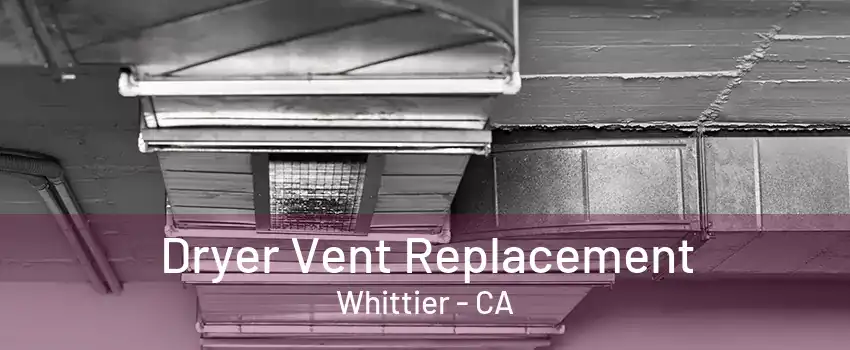 Dryer Vent Replacement Whittier - CA