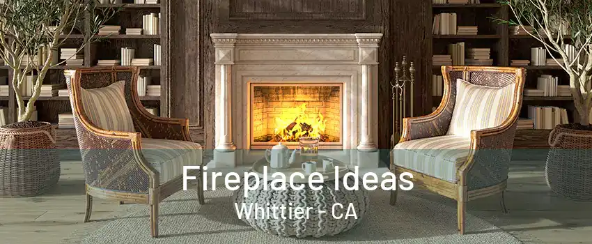 Fireplace Ideas Whittier - CA