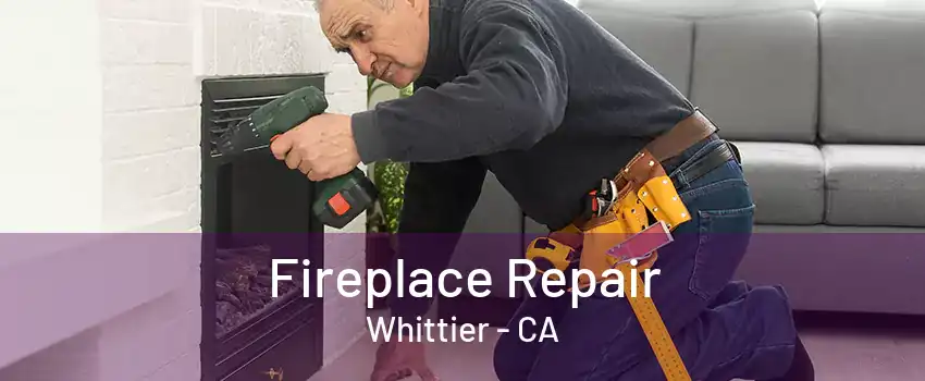 Fireplace Repair Whittier - CA