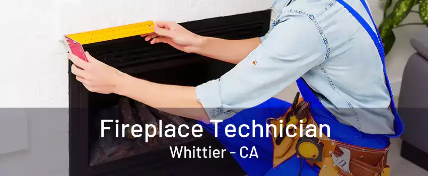 Fireplace Technician Whittier - CA