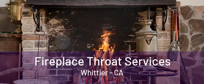 Fireplace Throat Services Whittier - CA