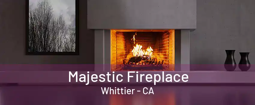 Majestic Fireplace Whittier - CA