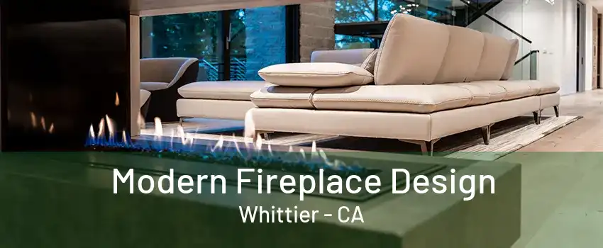 Modern Fireplace Design Whittier - CA