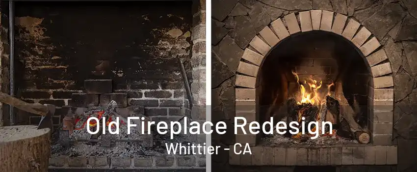 Old Fireplace Redesign Whittier - CA