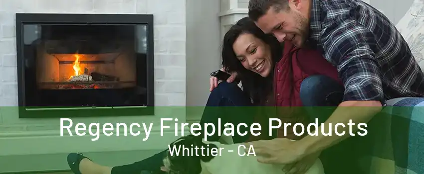 Regency Fireplace Products Whittier - CA