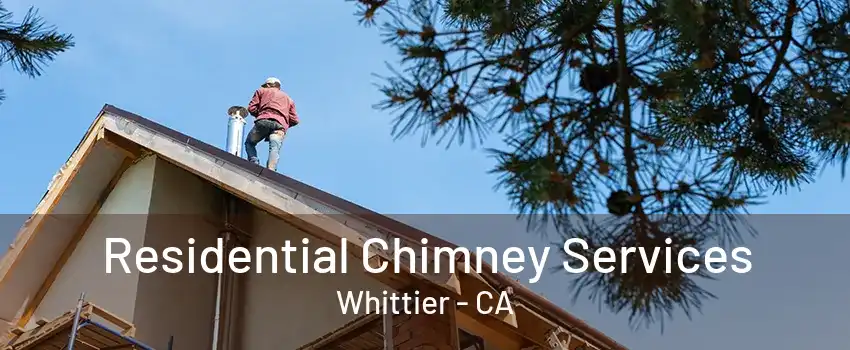 Residential Chimney Services Whittier - CA