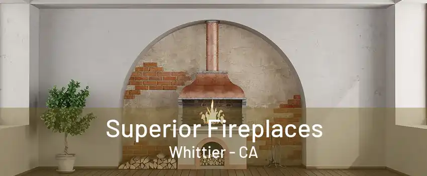 Superior Fireplaces Whittier - CA