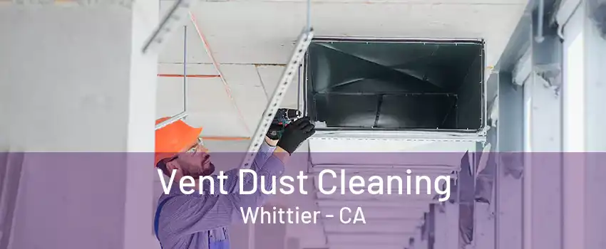 Vent Dust Cleaning Whittier - CA