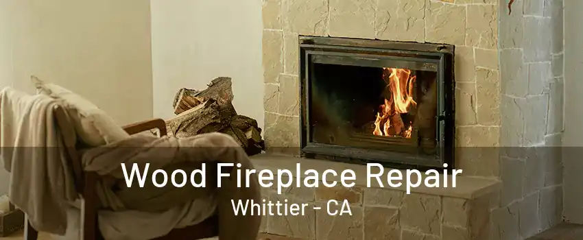 Wood Fireplace Repair Whittier - CA